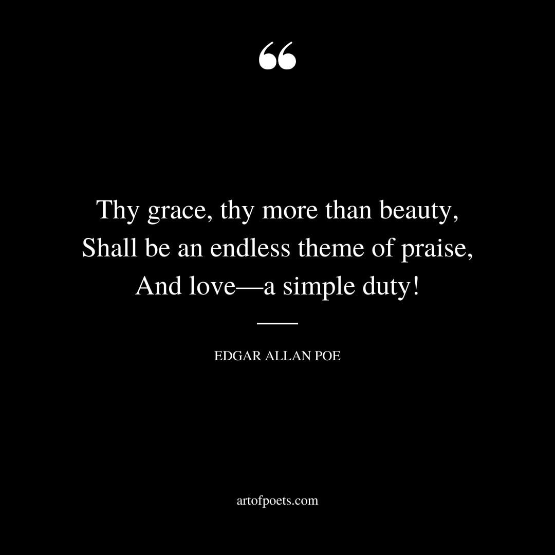 Thy grace thy more than beauty Shall be an endless theme of praise And love—a simple duty