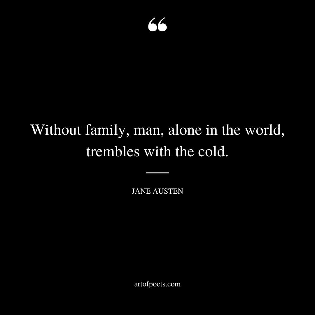 Without family man alone in the world trembles with the cold