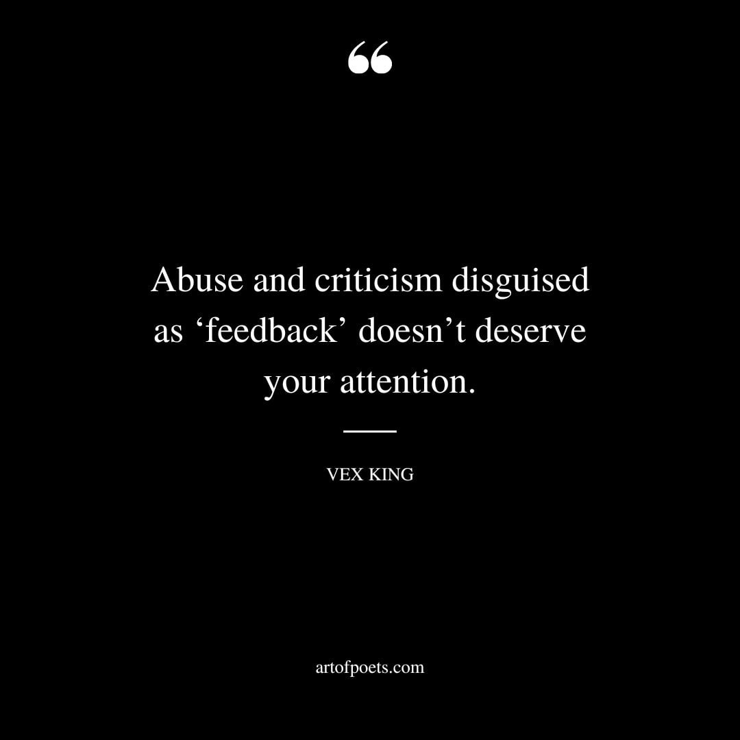 Abuse and criticism disguised as ‘feedback doesnt deserve your attention