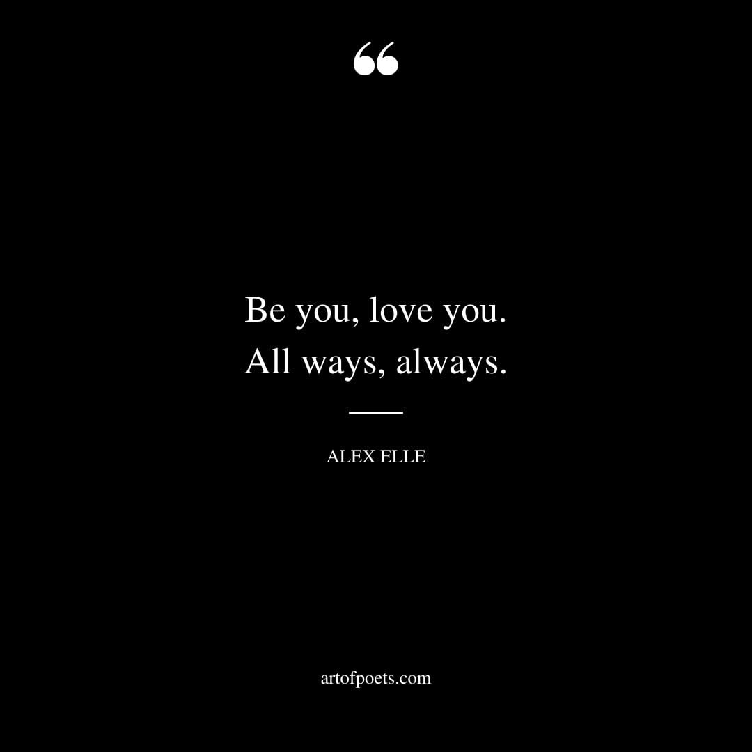 Be you love you. All ways always