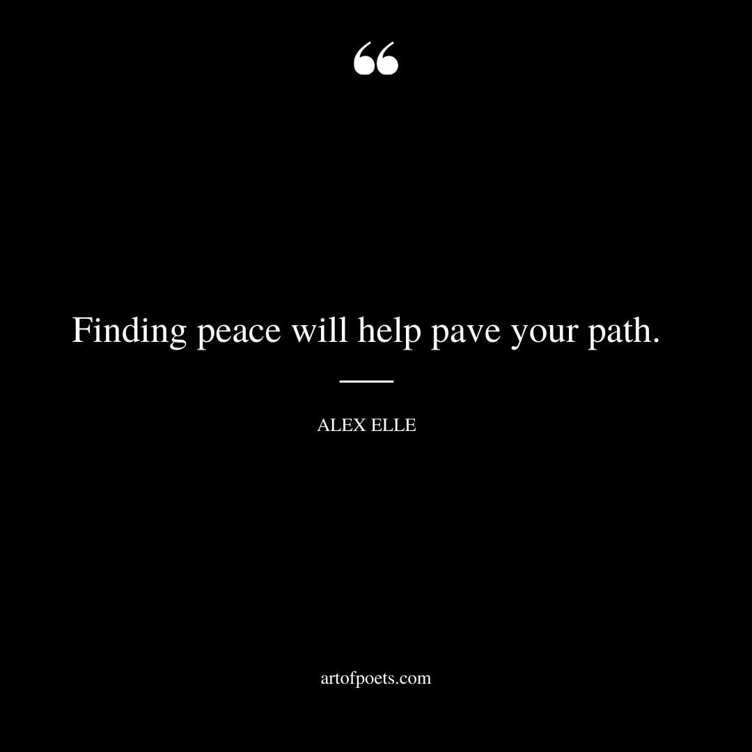 Finding peace will help pave your path