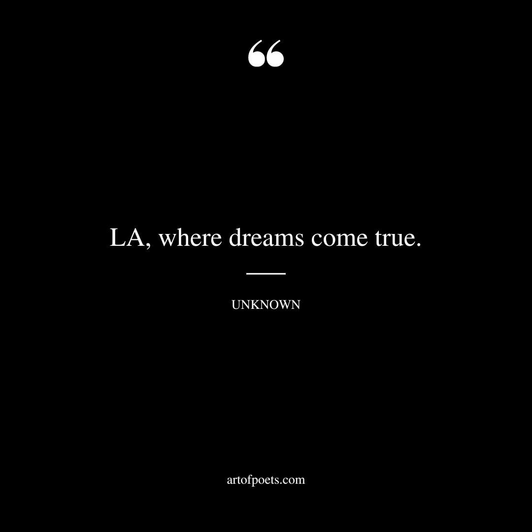LA where dreams come true
