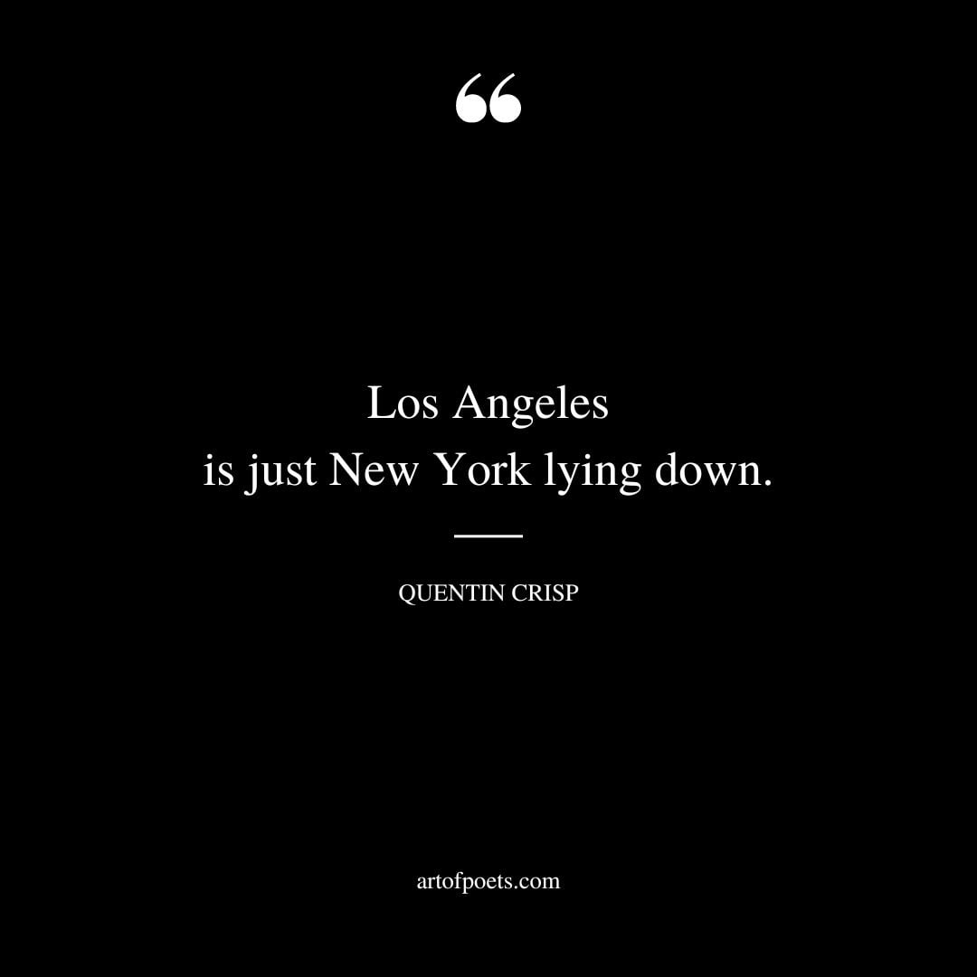 Los Angeles is just New York lying down 1