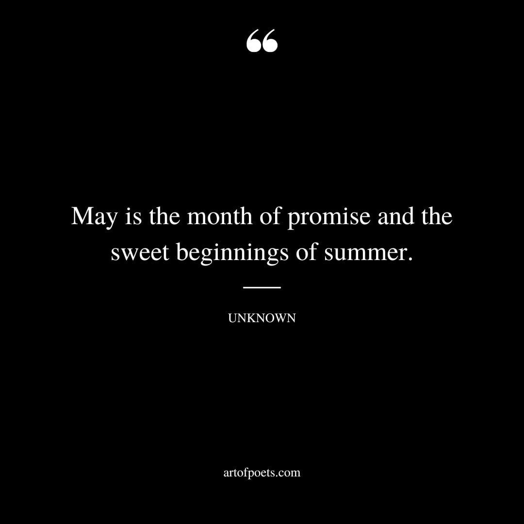 May is the month of promise and the sweet beginnings of summer