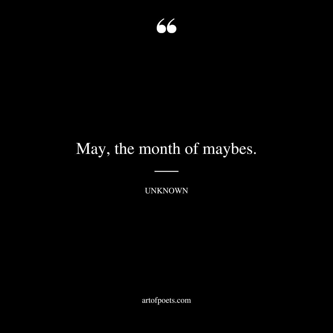 May the month of maybes