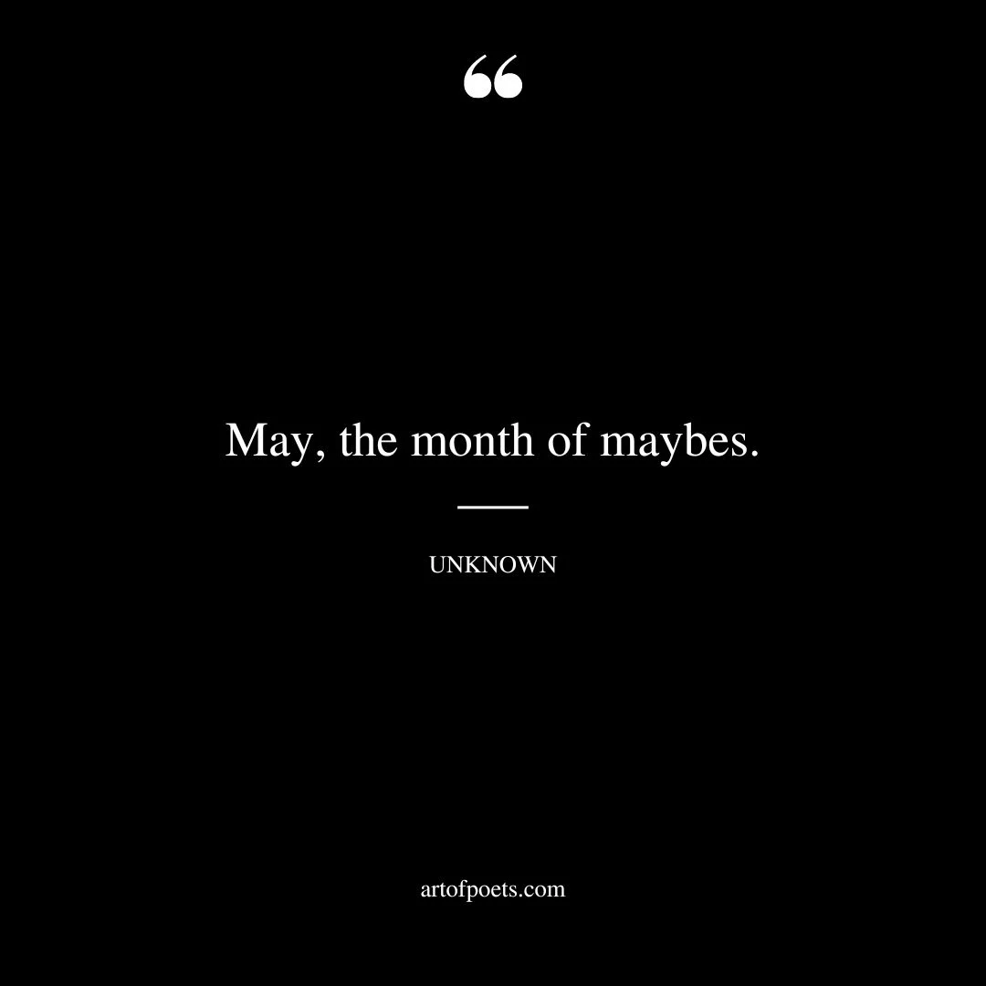 May the month of maybes