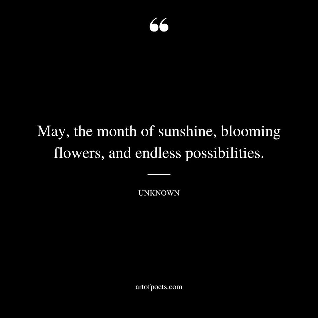 May the month of sunshine blooming flowers and endless possibilities