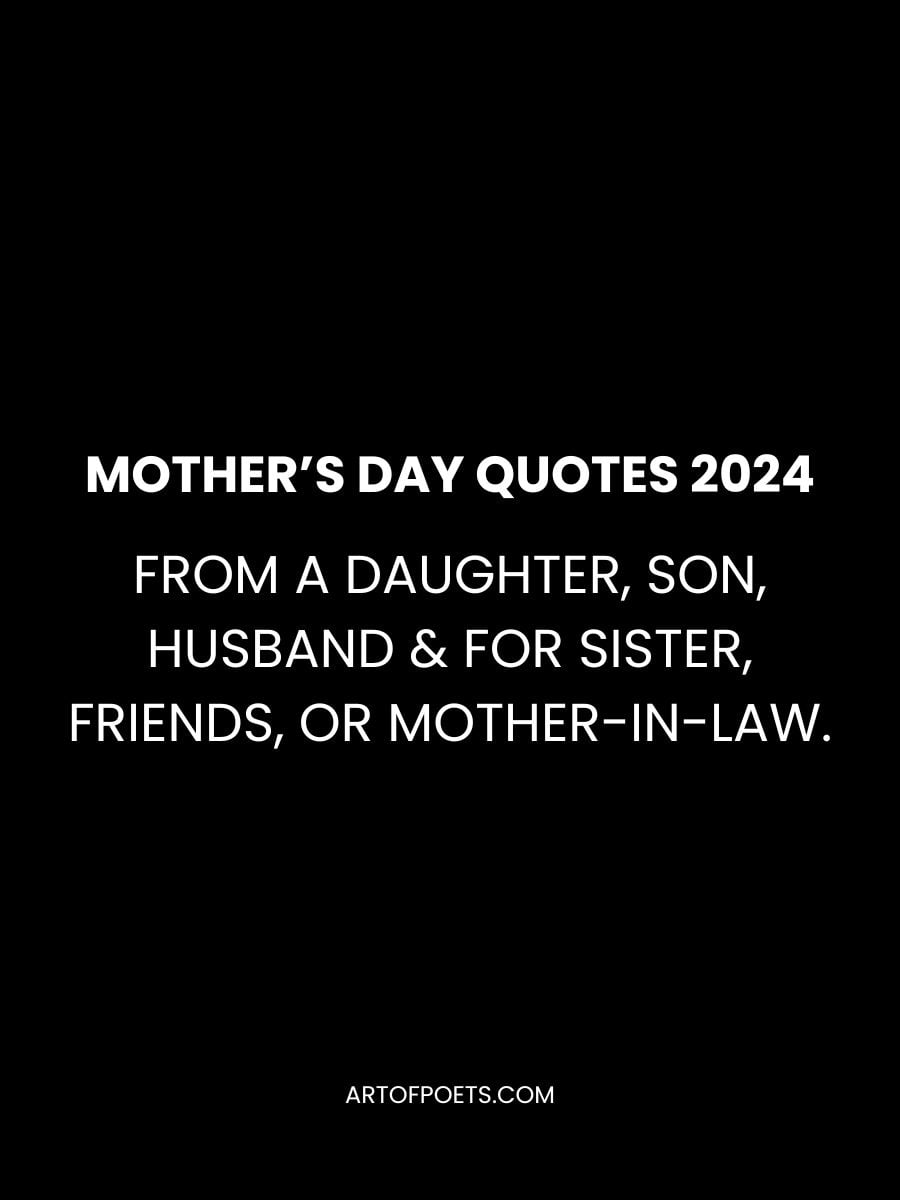 Mother’s day Quotes 2024 from a daughter, son, husband & for sister, friends, or mother-in-law.