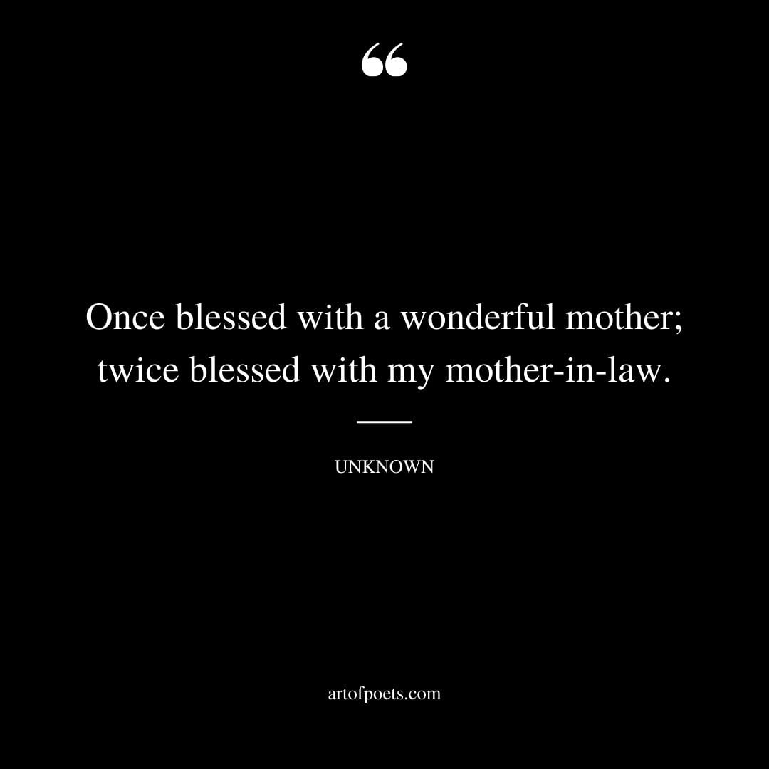 Once blessed with a wonderful mother twice blessed with my mother in law