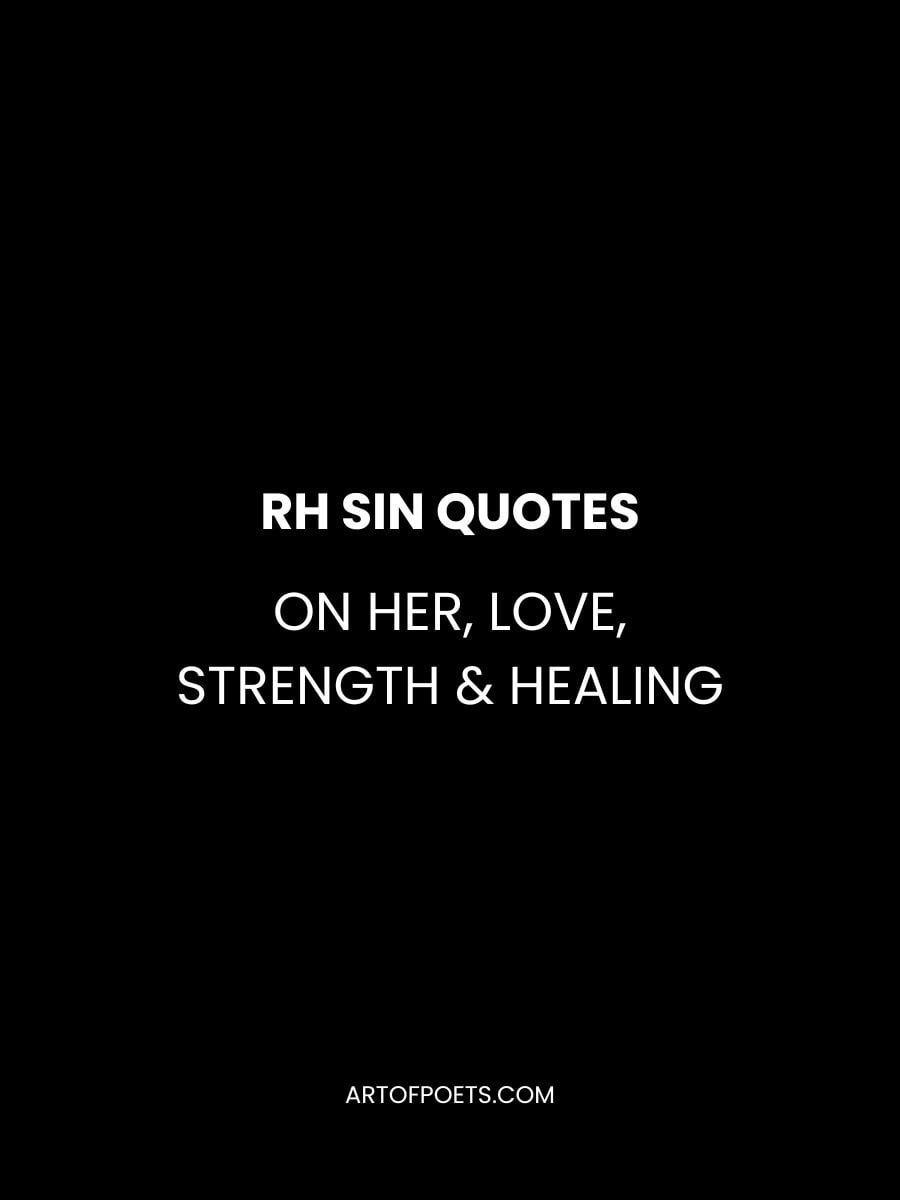 RH Sin Quotes on Her, Love, Strength & Healing