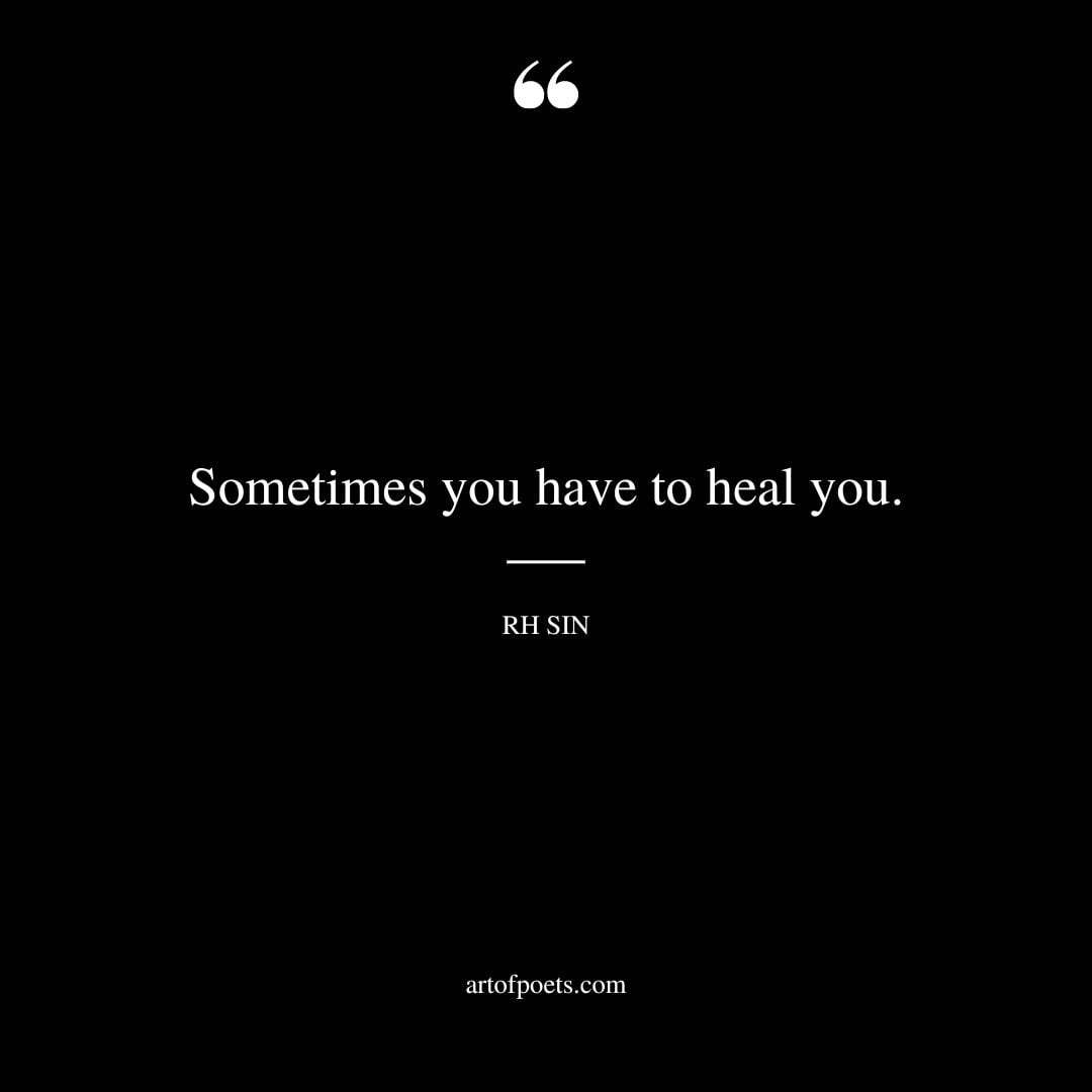 Sometimes you have to heal you