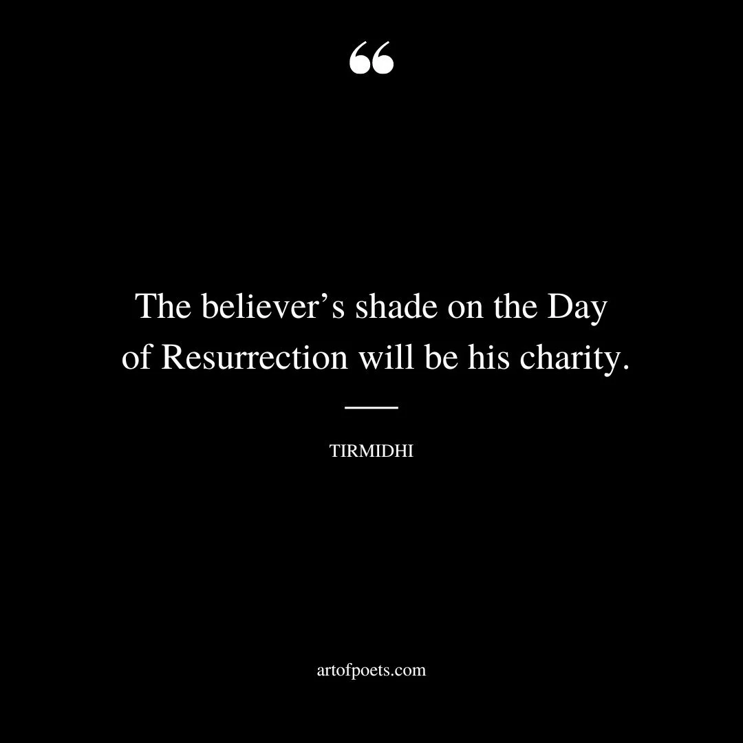 The believers shade on the Day of Resurrection will be his charity