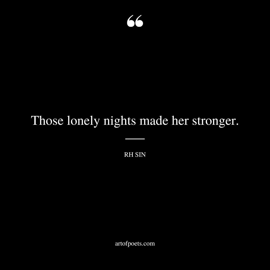 Those lonely nights made her stronger