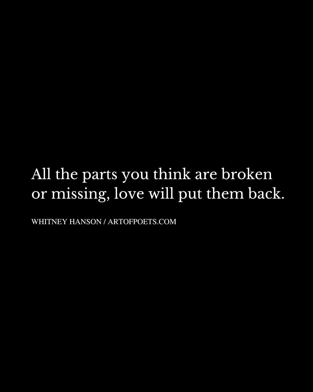 All the parts you think are broken or missing love will put them back