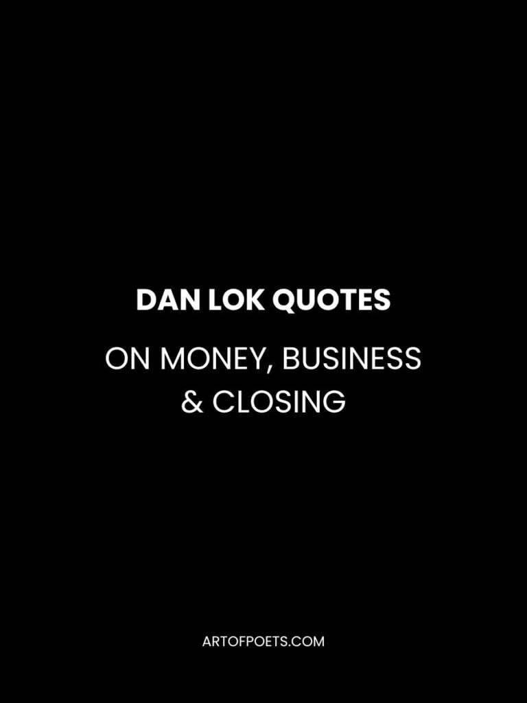 Best Dan Lok Quotes on Money, Business & Closing