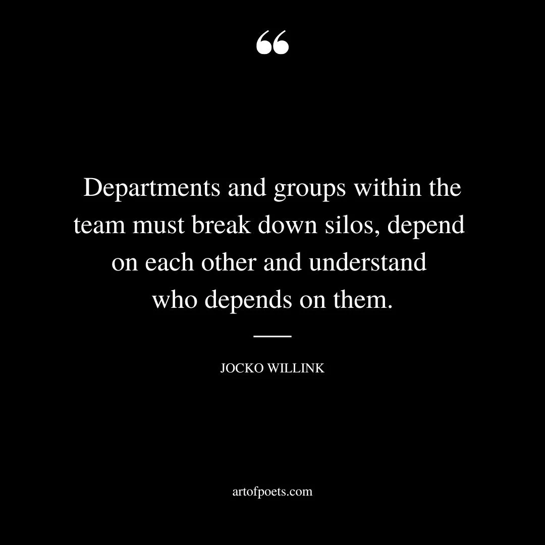 Departments and groups within the team must break down silos depend on each other and understand who depends on them