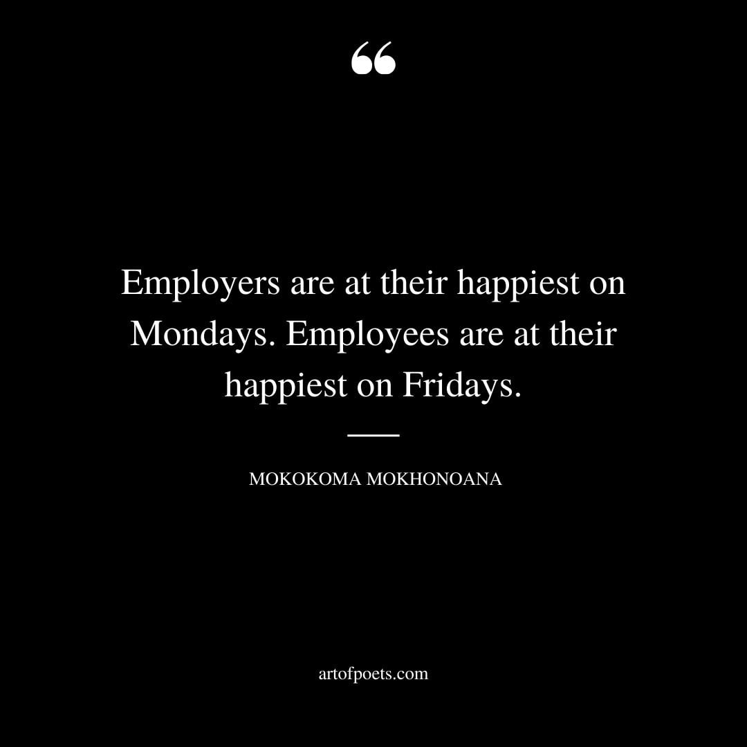 Employers are at their happiest on Mondays. Employees are at their happiest on Fridays