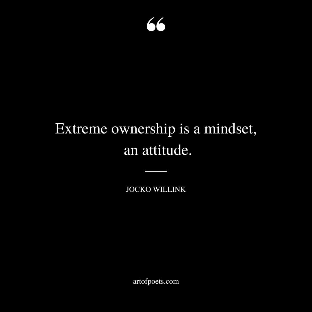 Extreme ownership is a mindset an attitude
