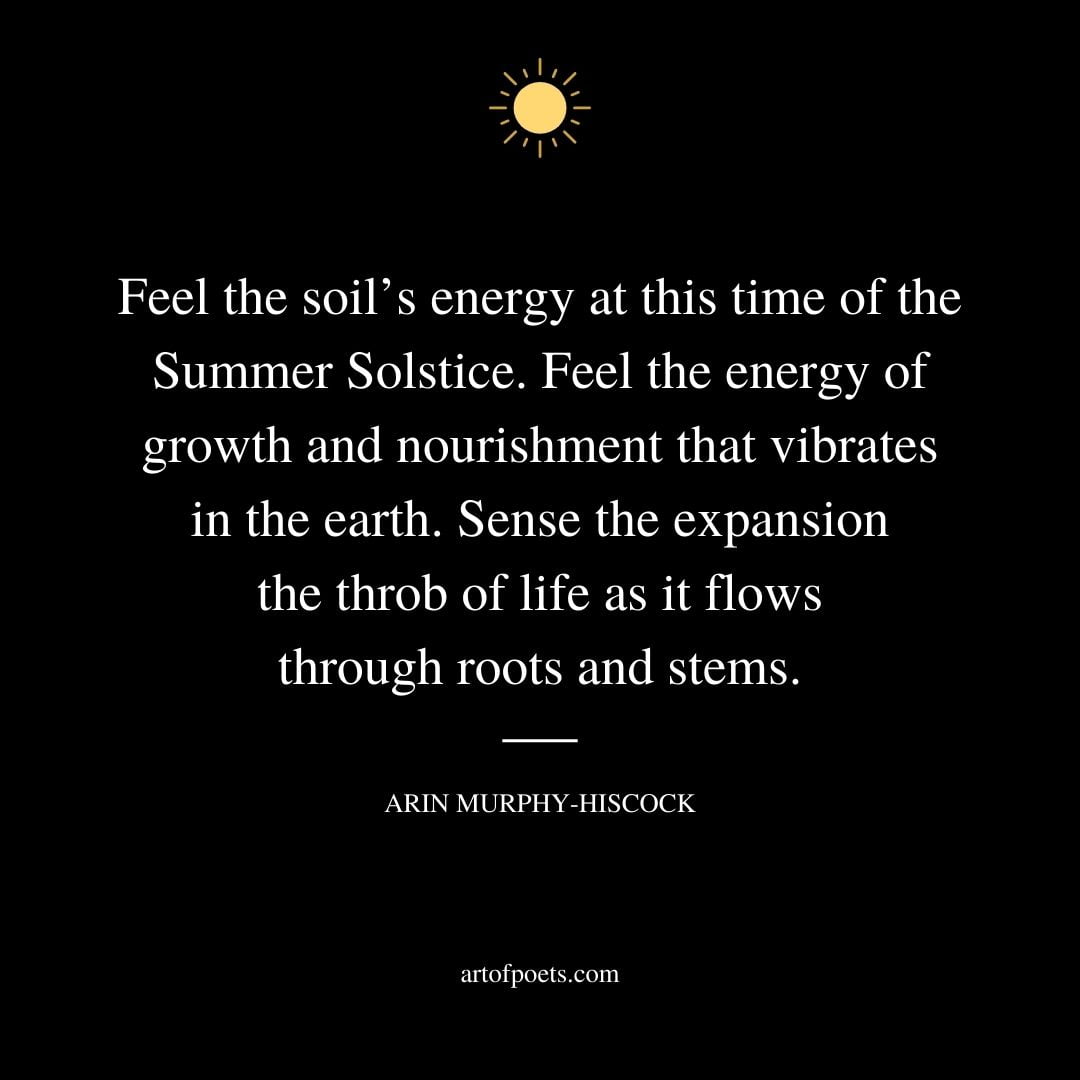 Feel the soils energy at this time of the Summer Solstice. Feel the energy of growth and nourishment that vibrates