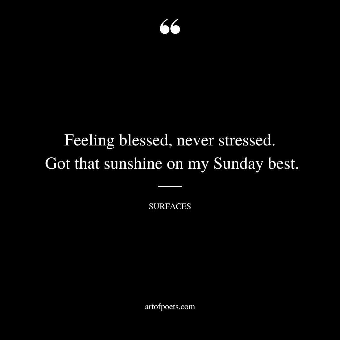 Feeling blessed never stressed. Got that sunshine on my Sunday best