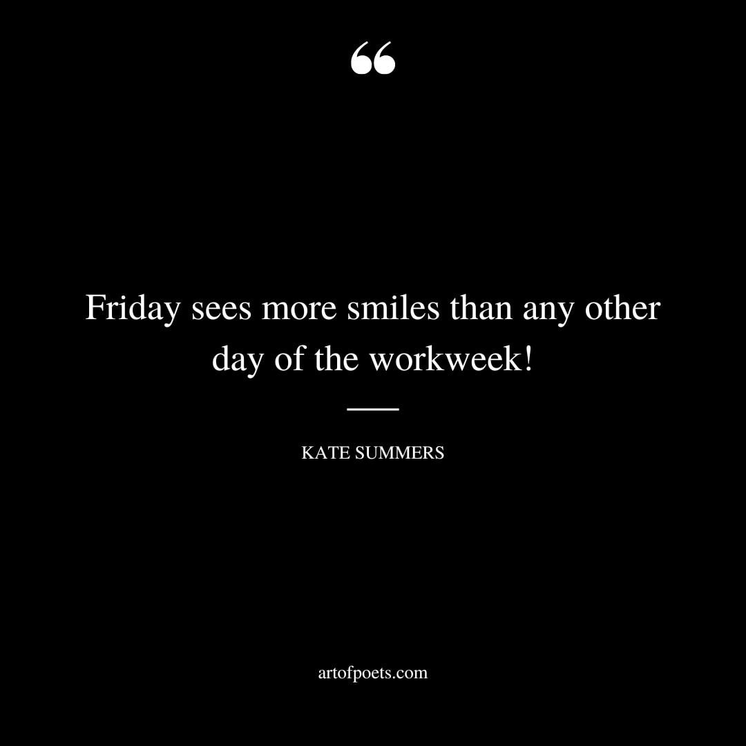 Friday sees more smiles than any other day of the workweek