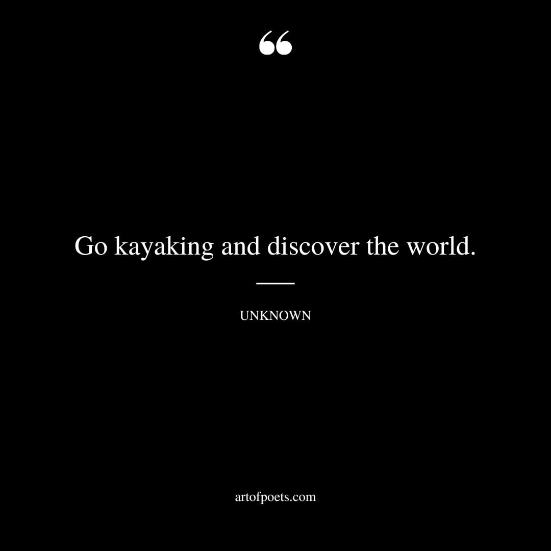 Go kayaking and discover the world