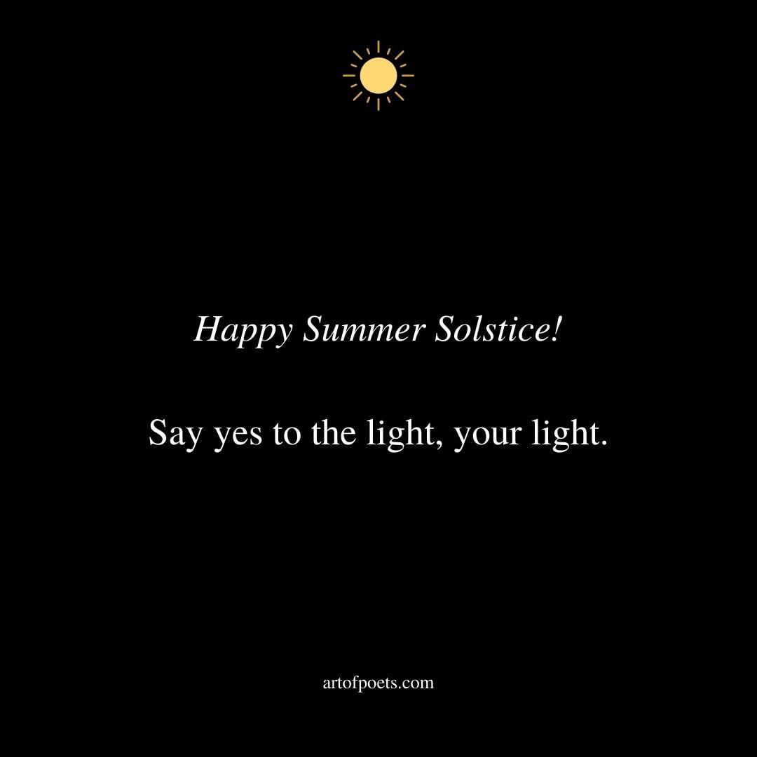 Happy Summer Solstice Say yes to the light your light