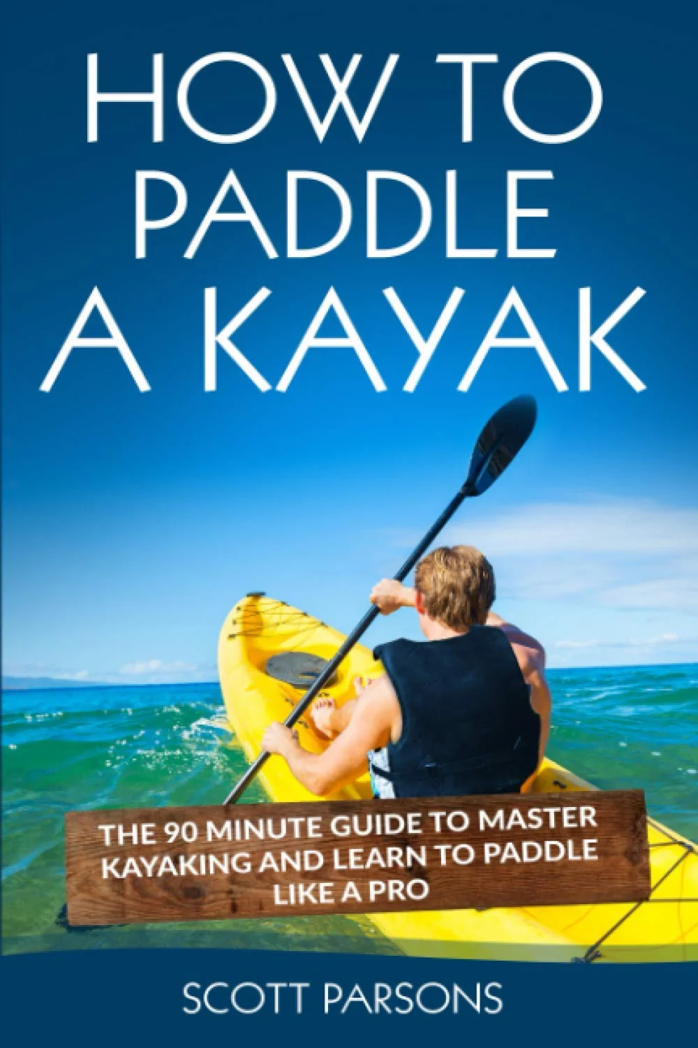 How to Paddle a Kayak