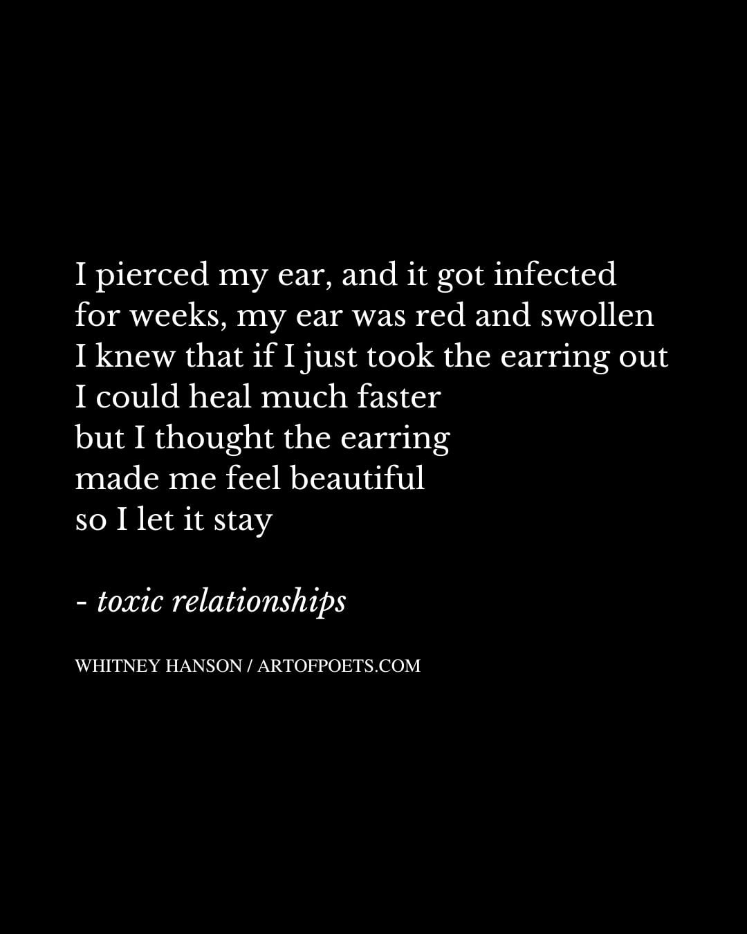 I pierced my ear and it got infected for weeks my ear was red and swollen I knew that if I just took the earring out