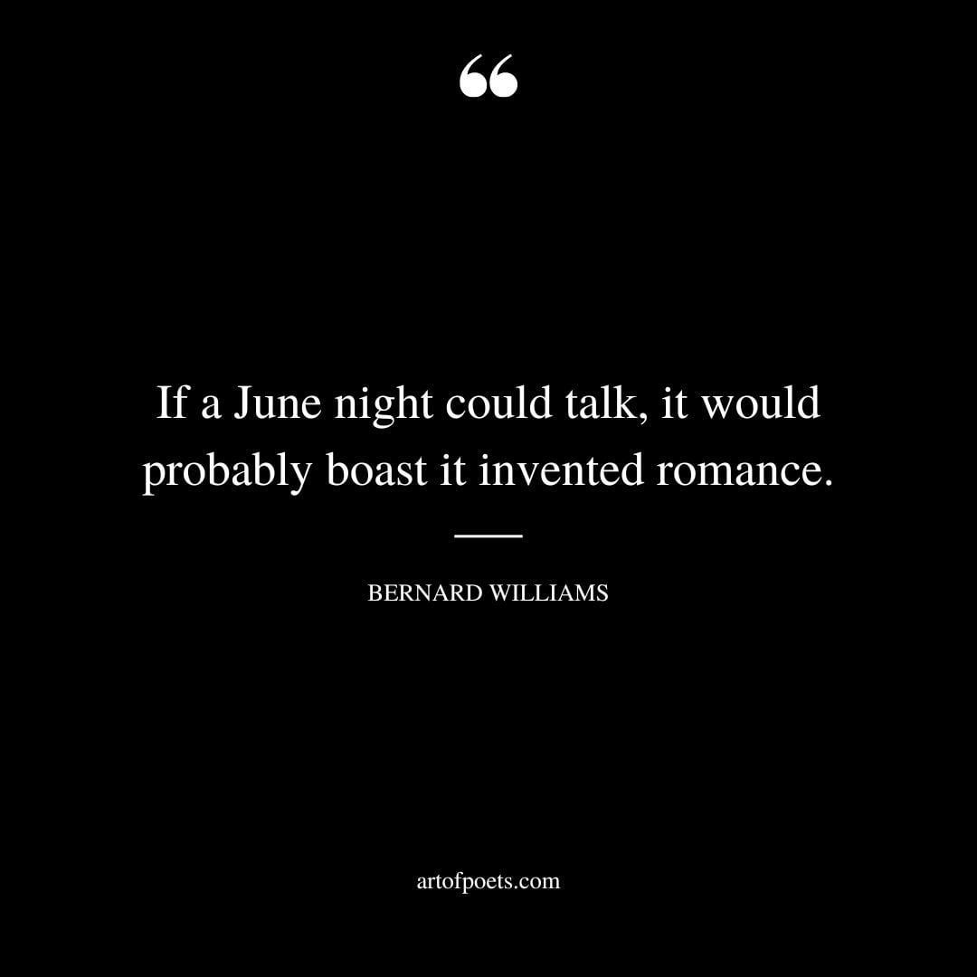 If a June night could talk it would probably boast it invented romance