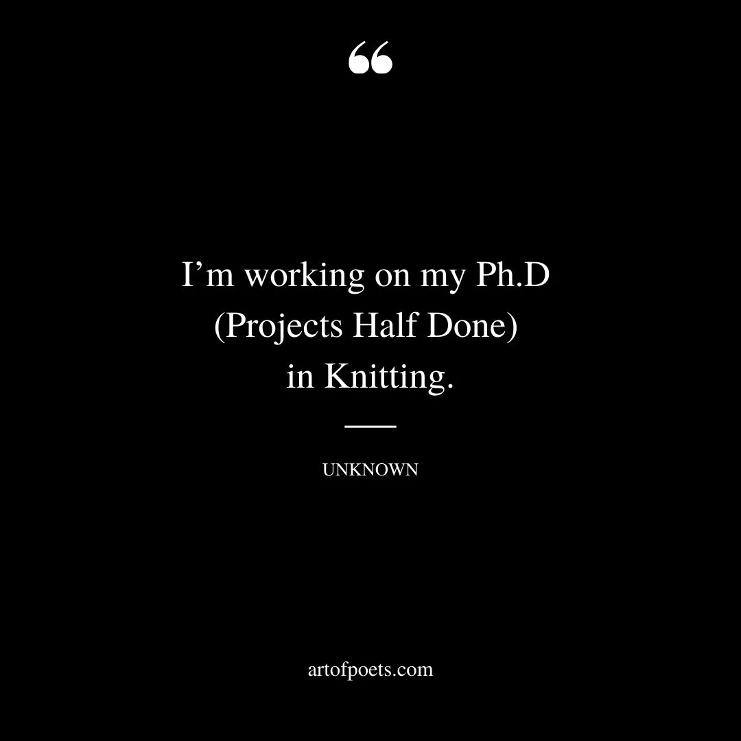 Im working on my Ph.D Projects Half Done in Knitting