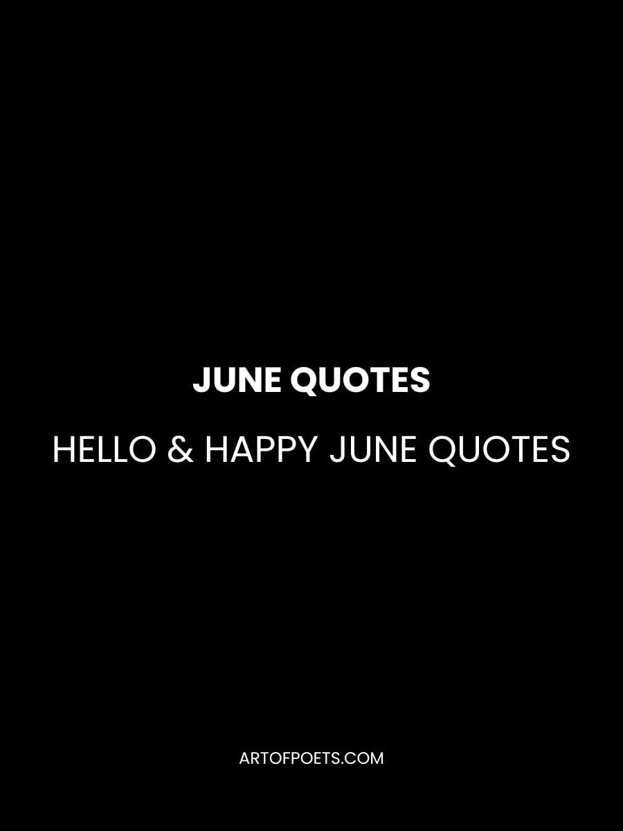 Hello & Happy June Quotes