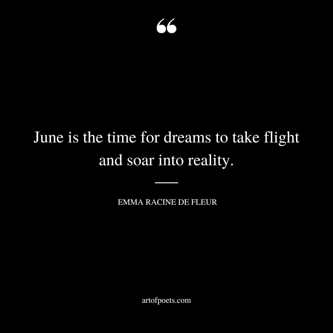 June is the time for dreams to take flight and soar into reality