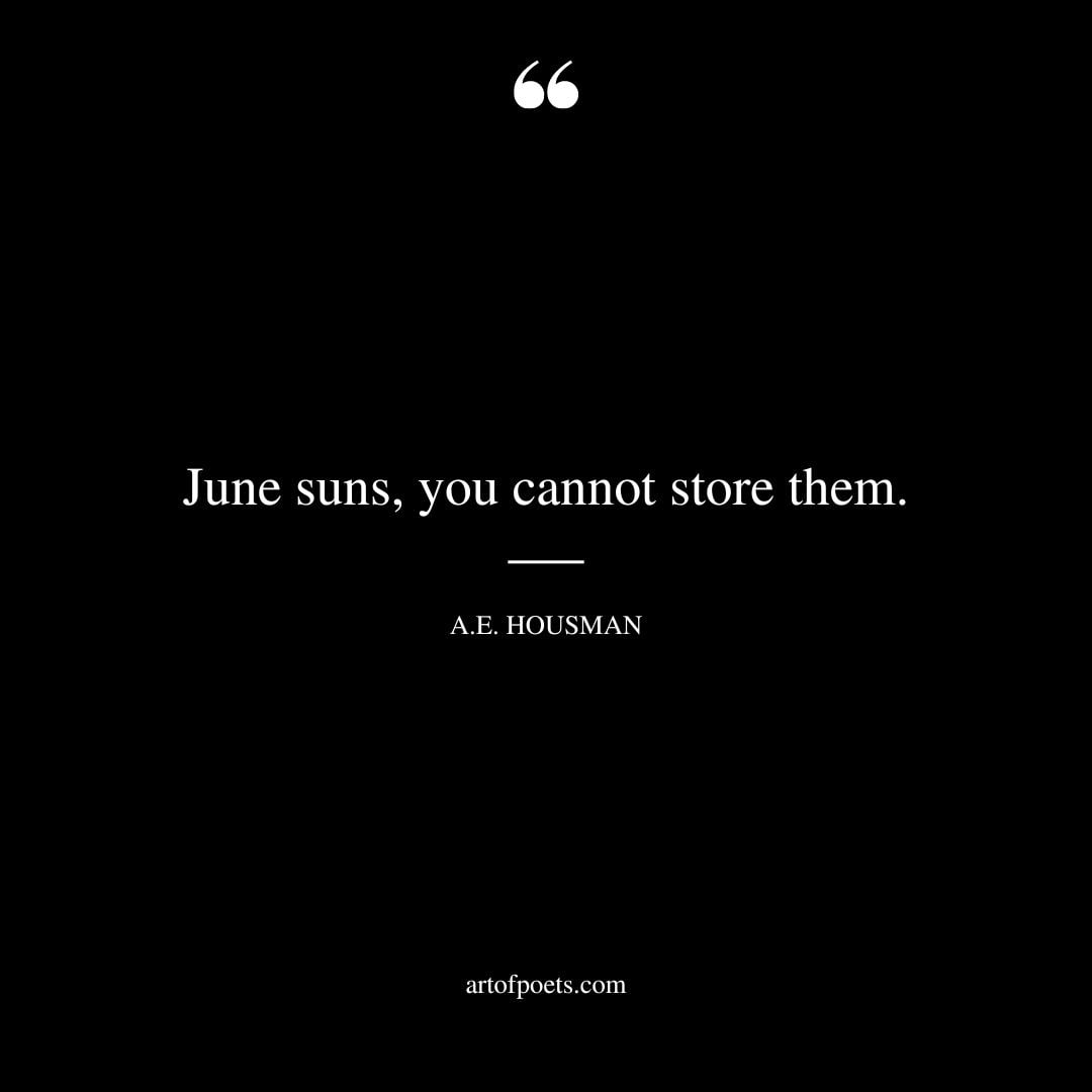 June suns you cannot store them