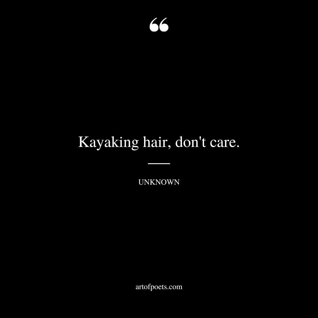 Kayaking hair dont care