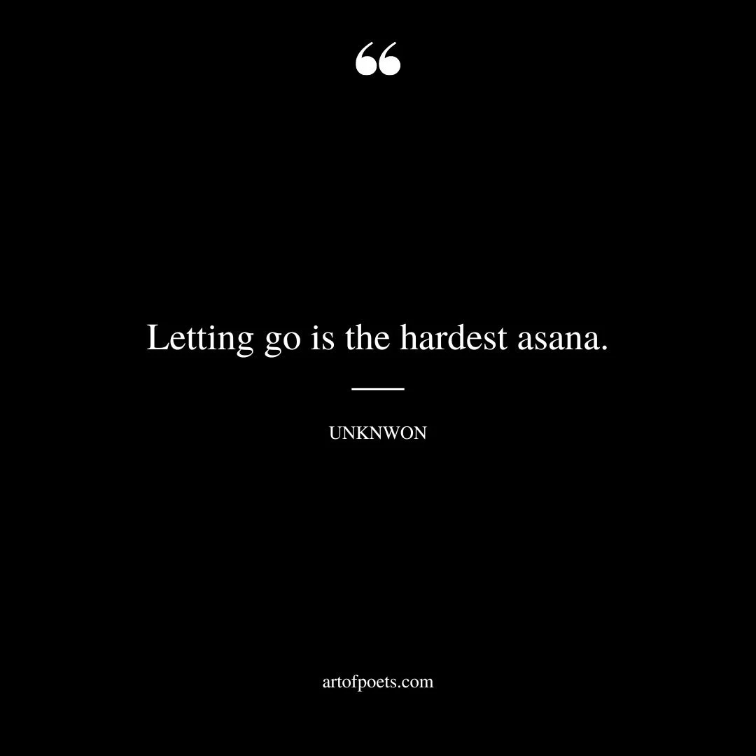 Letting go is the hardest asana