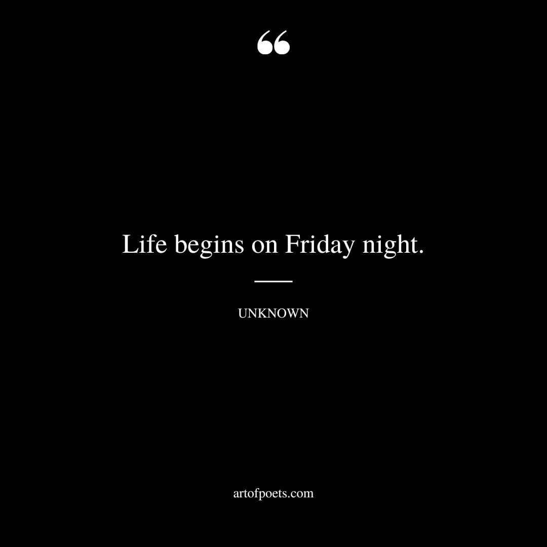 Life begins on Friday night