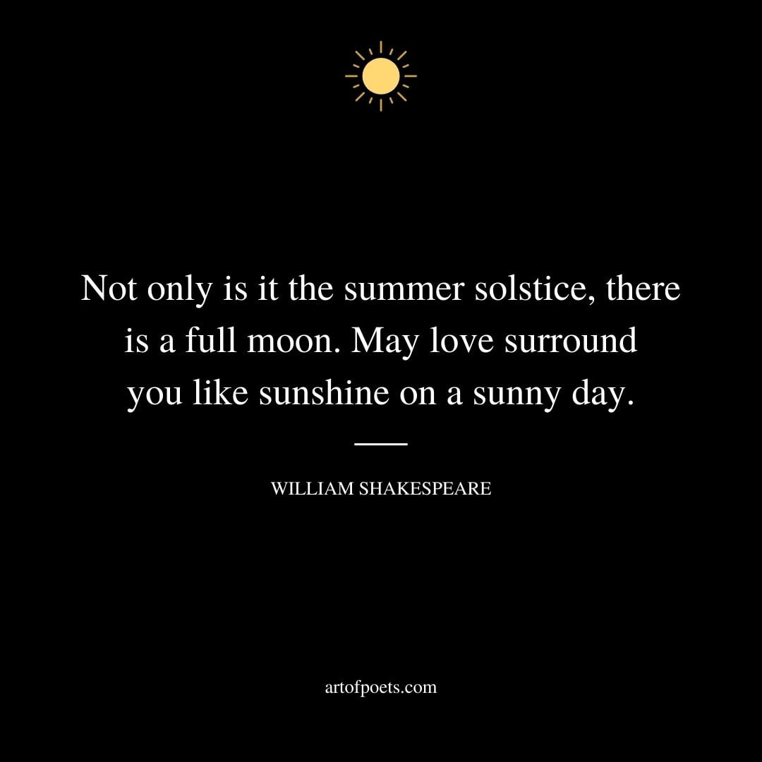 Not only is it the summer solstice there is a full moon. May love surround you like sunshine on a sunny day