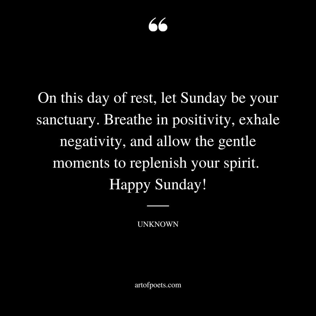 On this day of rest let Sunday be your sanctuary. Breathe in positivity exhale negativity and allow the gentle moments to replenish your spirit. Happy Sunday