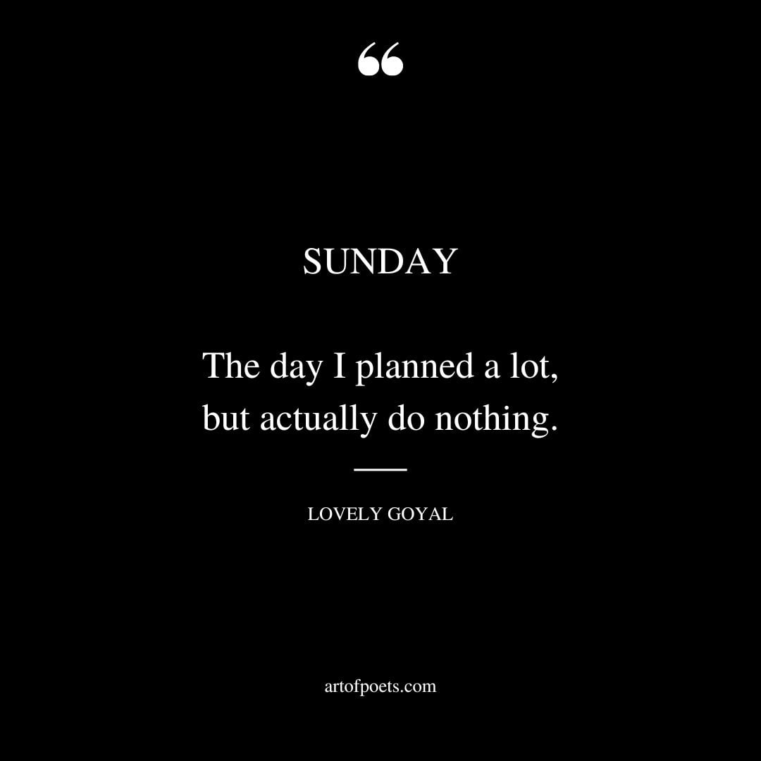 SUNDAY. The day… I planned a lot but actually do nothing