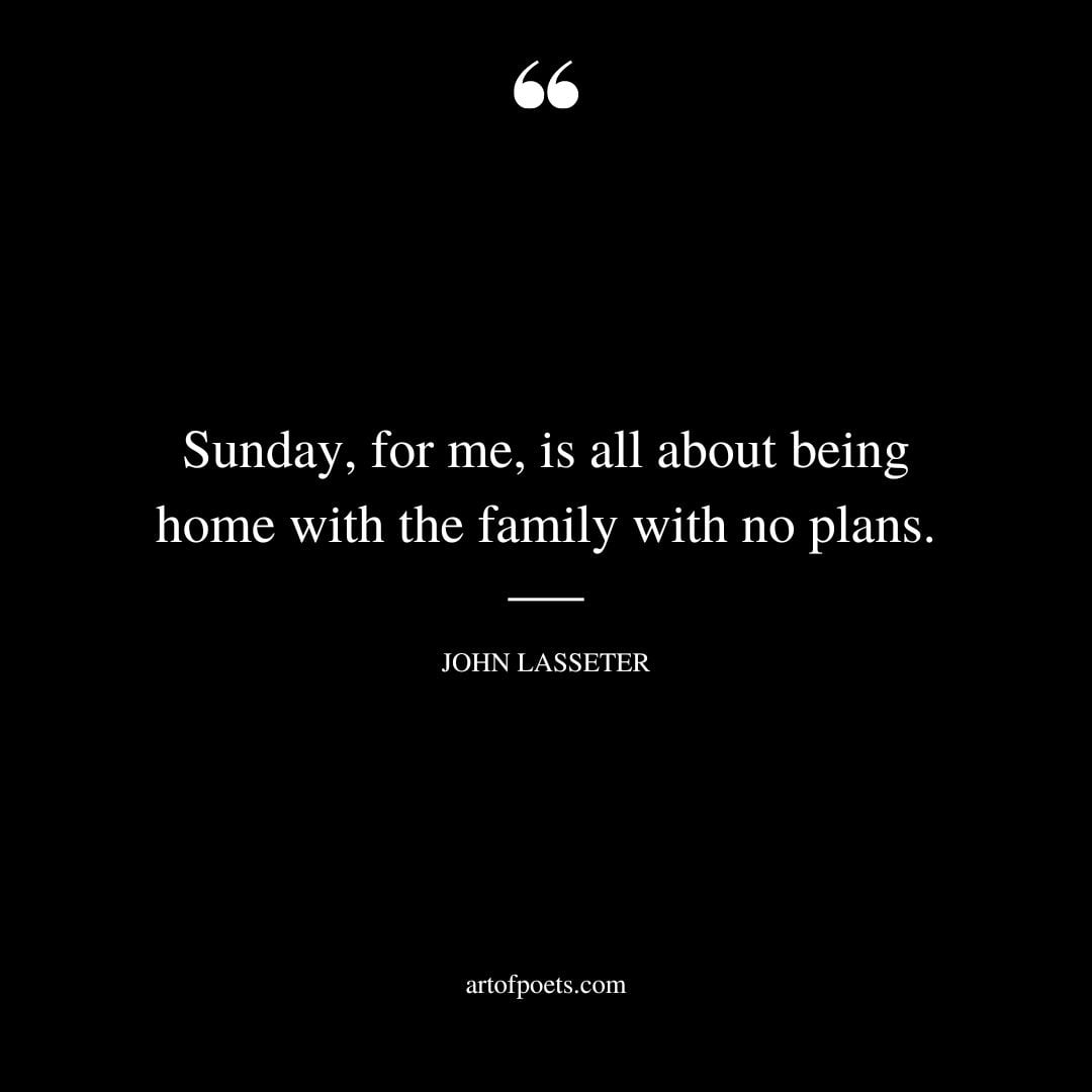 Sunday for me is all about being home with the family with no plans
