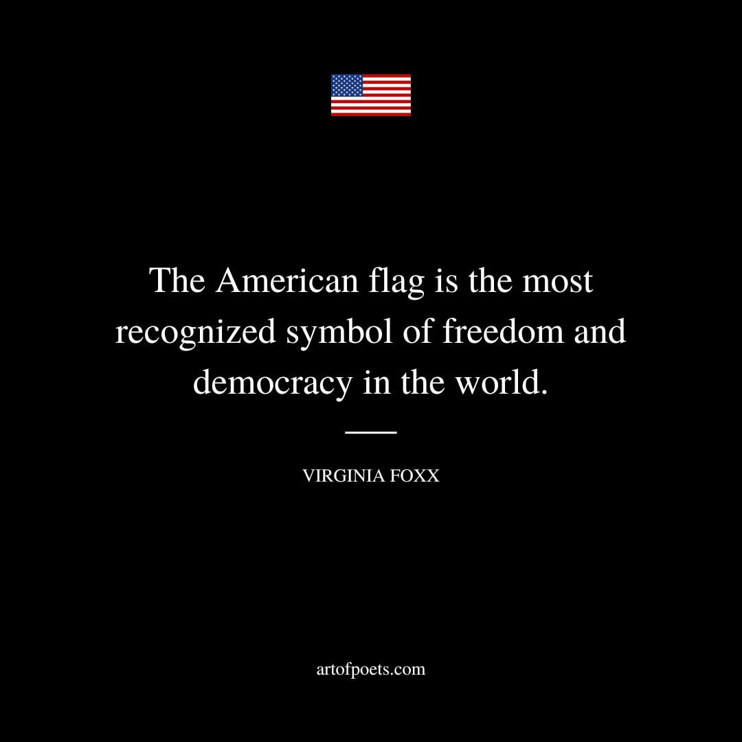 The American flag is the most recognized symbol of freedom and democracy in the world