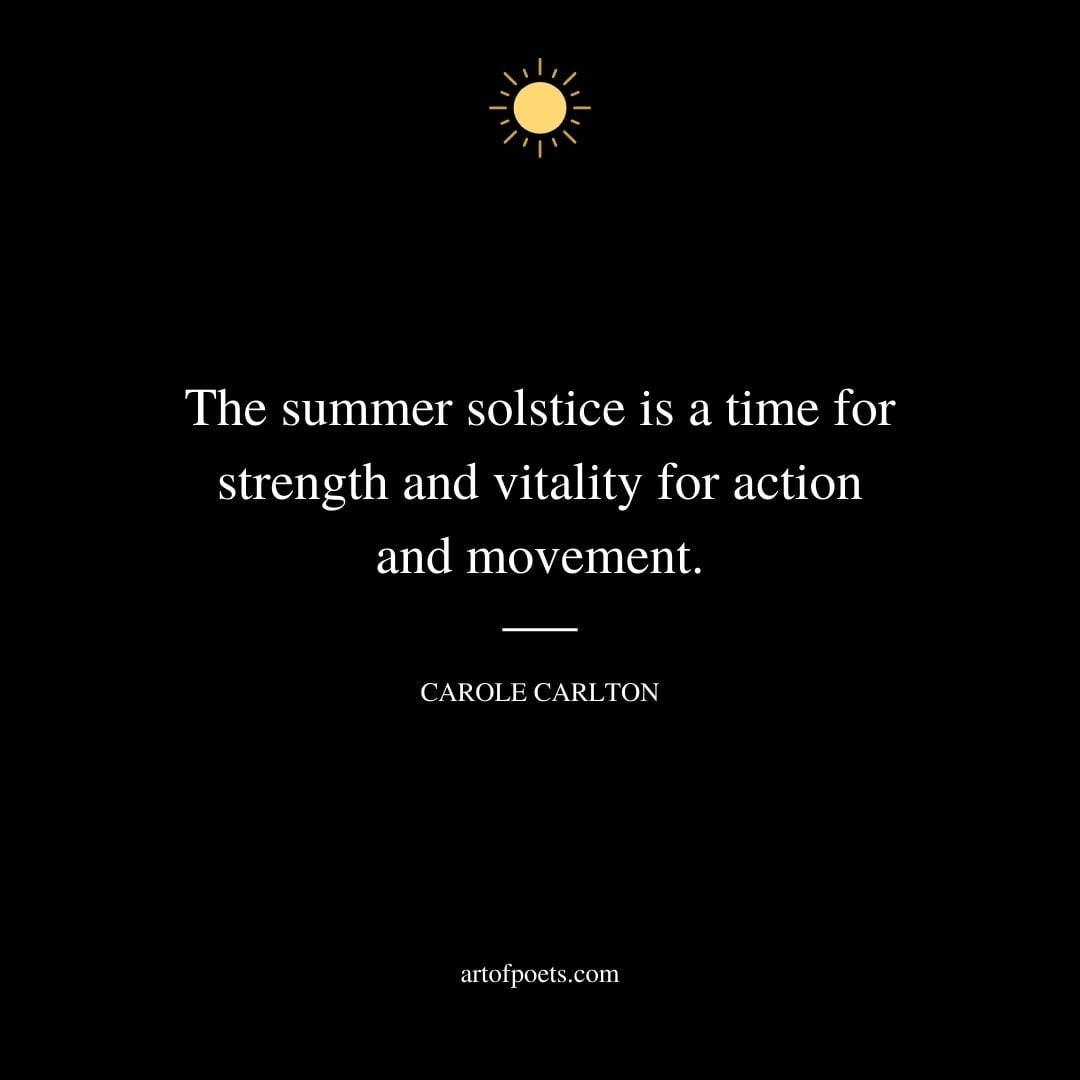The summer solstice is a time for strength and vitality for action and movement