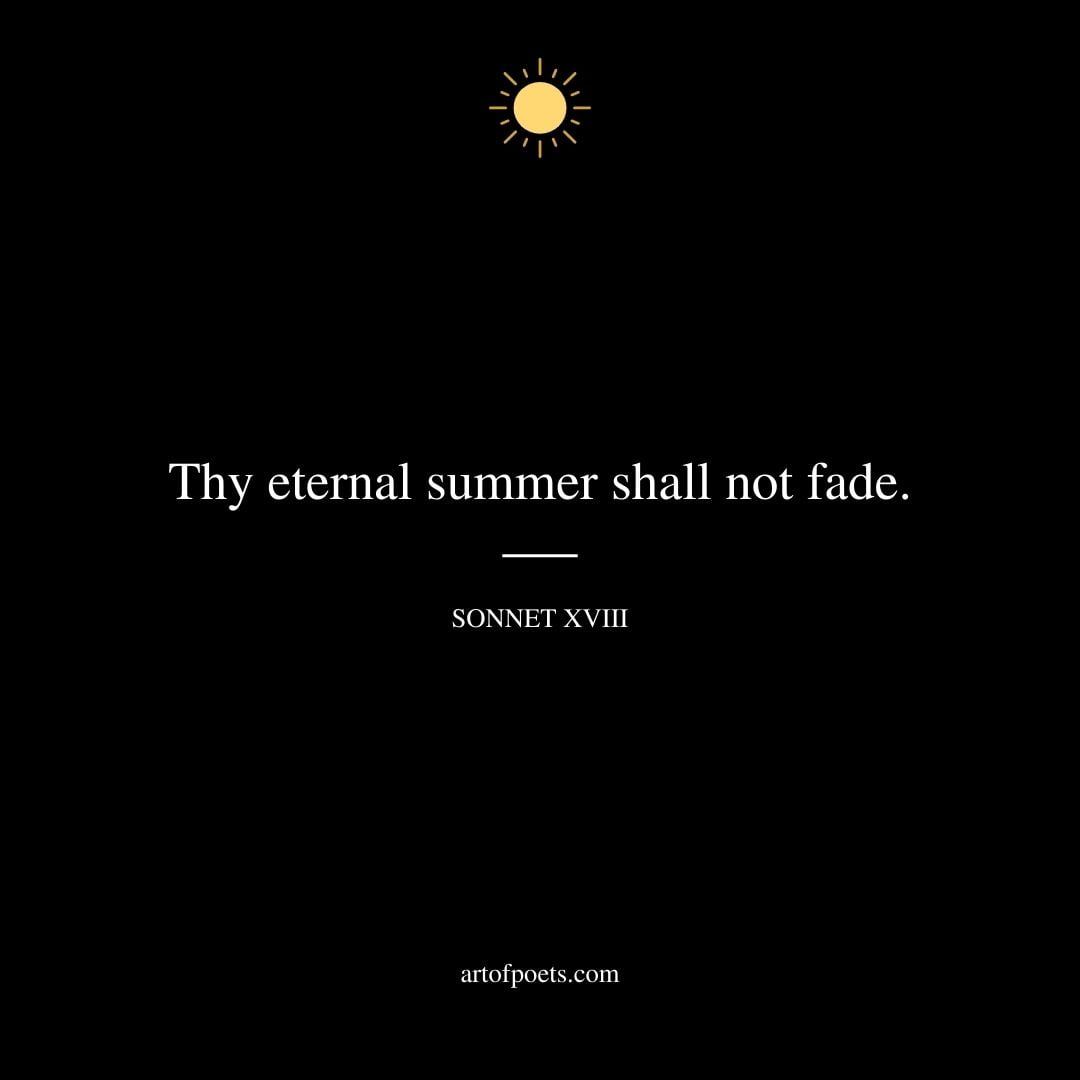 Thy eternal summer shall not fade. Sonnet XVIII
