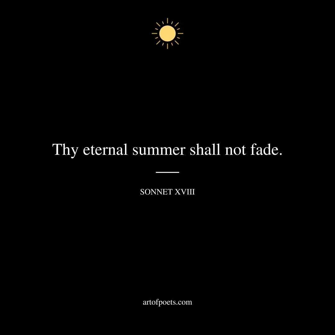 Thy eternal summer shall not fade. Sonnet XVIII