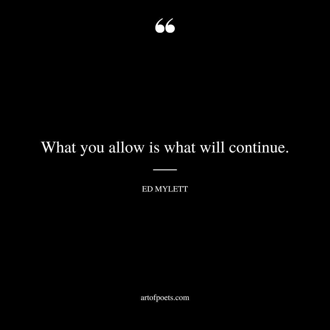What you allow is what will continue