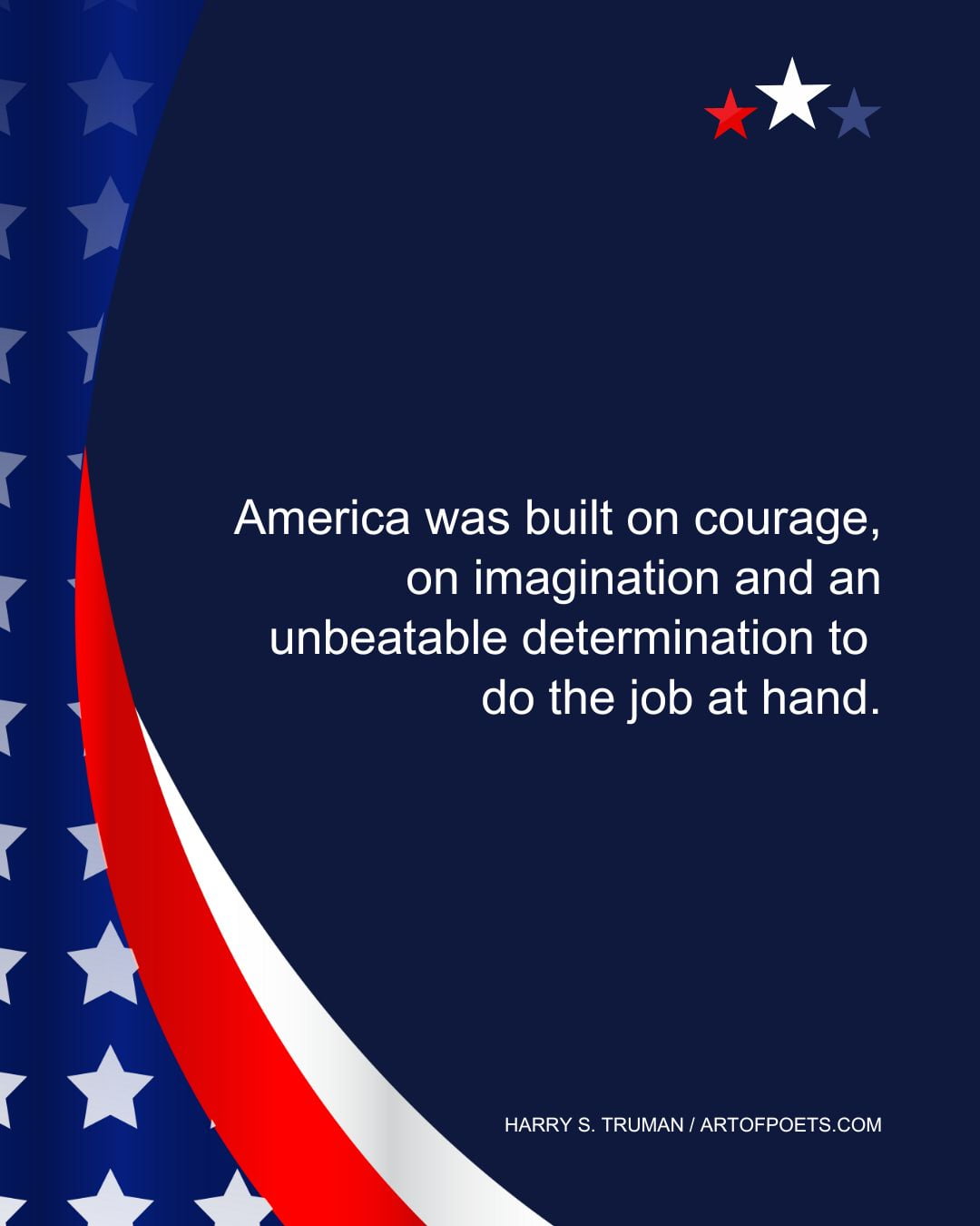 America was built on courage on imagination and an unbeatable determination to do the job at hand