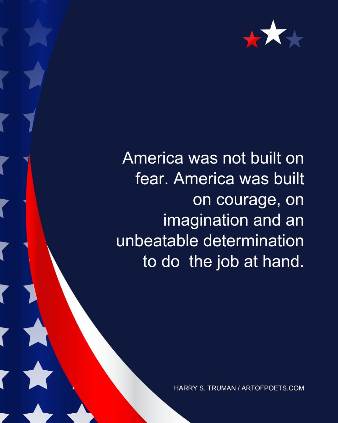 America was not built on fear. America was built on courage 1