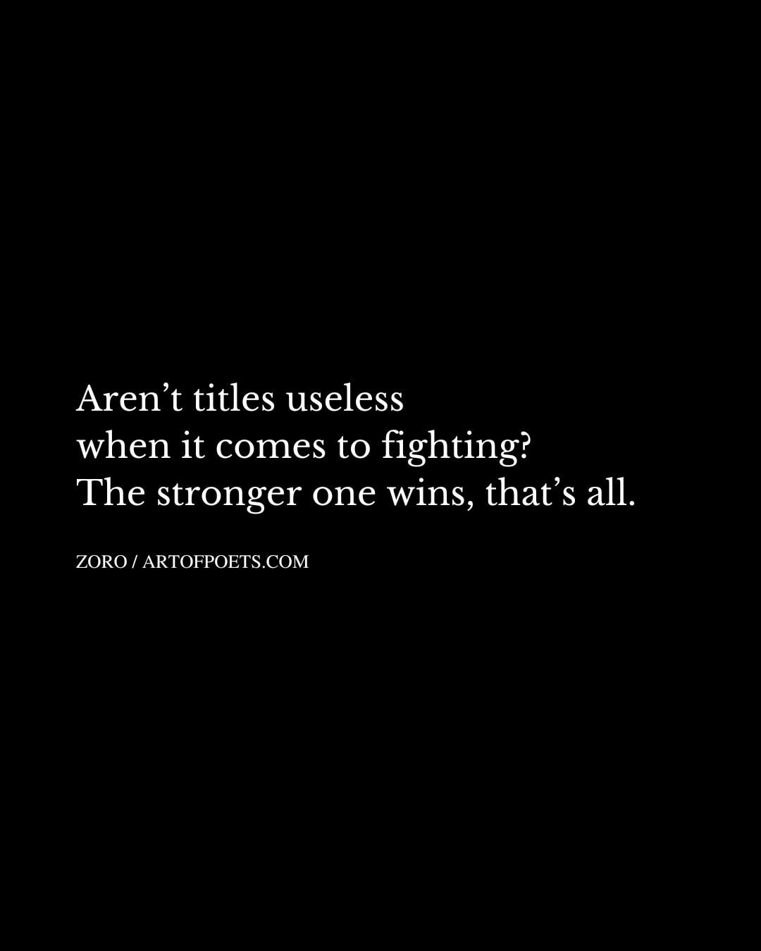 Arent titles useless when it comes to fighting The stronger one wins thats all