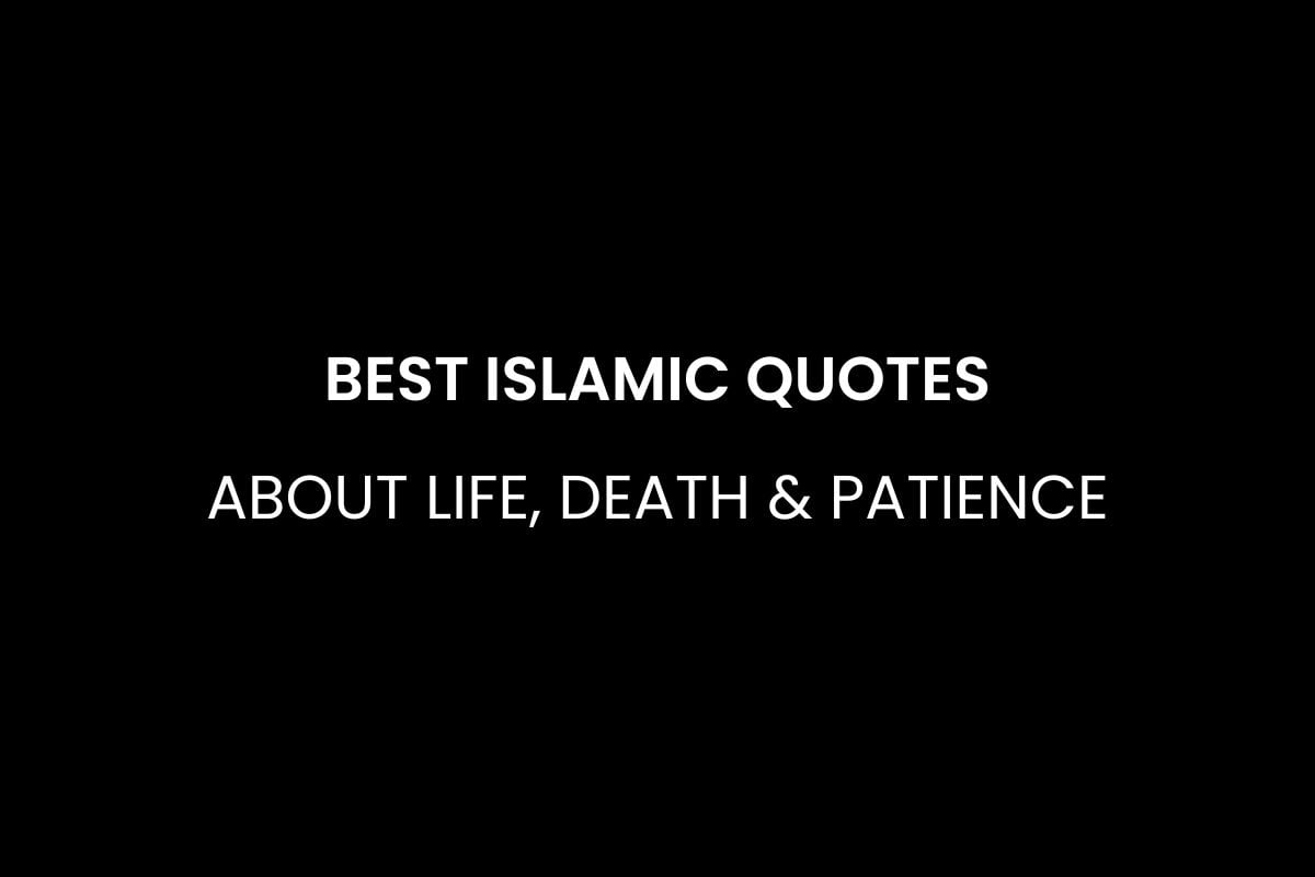 Best Islamic Quotes About Life, Death & Patience